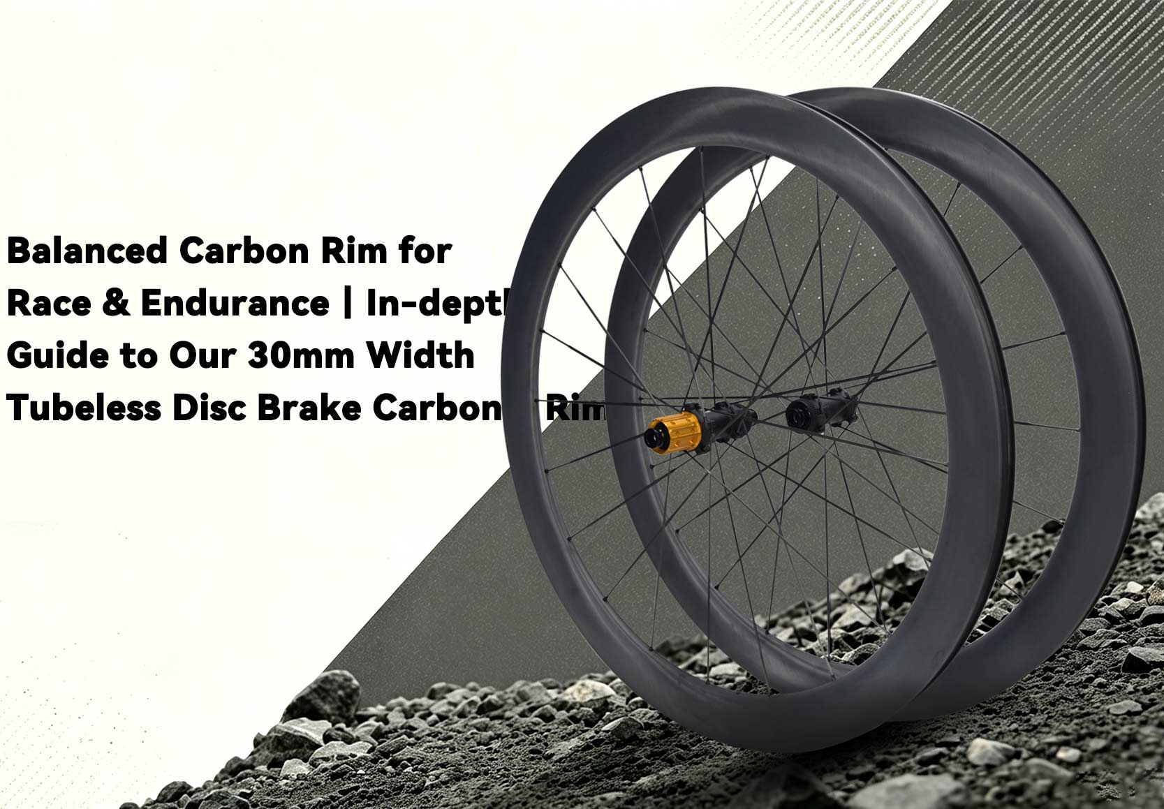 Ausgewogene Carbonfelge für Rennen und Ausdauer | Ausführlicher Leitfaden zu unserer 30 mm breiten Tubeless-Scheibenbrems-Carbonfelge